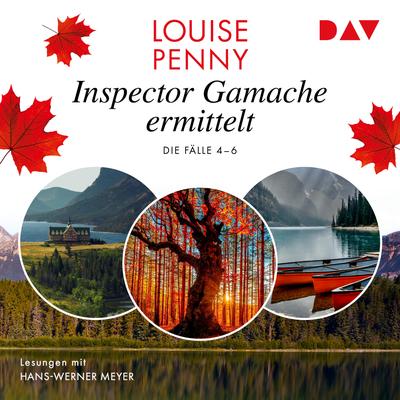 Inspector Gamache ermittelt. Die Fälle 4–6
