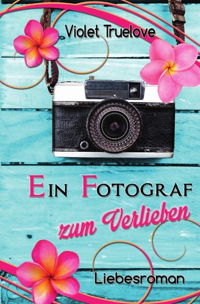 Zum-Verlieben-Reihe / Ein Fotograf zum Verlieben