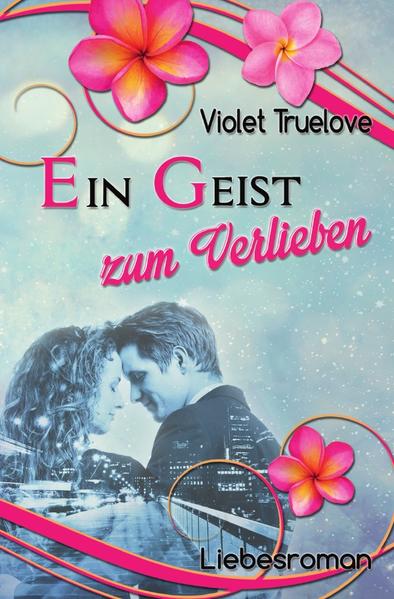 Zum-Verlieben-Reihe / Ein Geist zum Verlieben