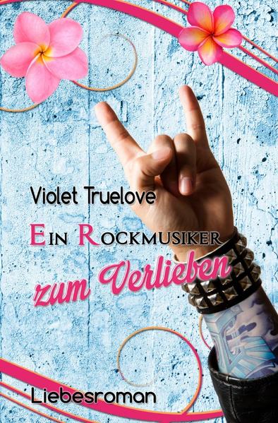 Zum-Verlieben-Reihe / Ein Rockmusiker zum Verlieben