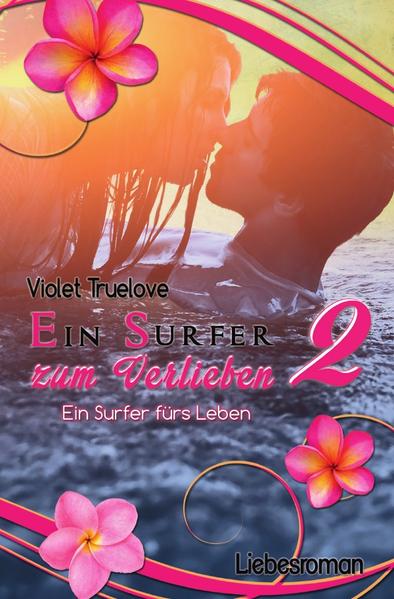 Zum-Verlieben-Reihe / Ein Surfer zum Verlieben 2 – ein Surfer fürs Leben