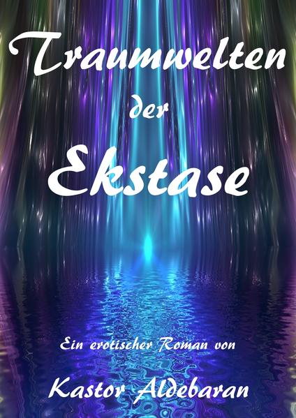 Traumwelten der Ekstase