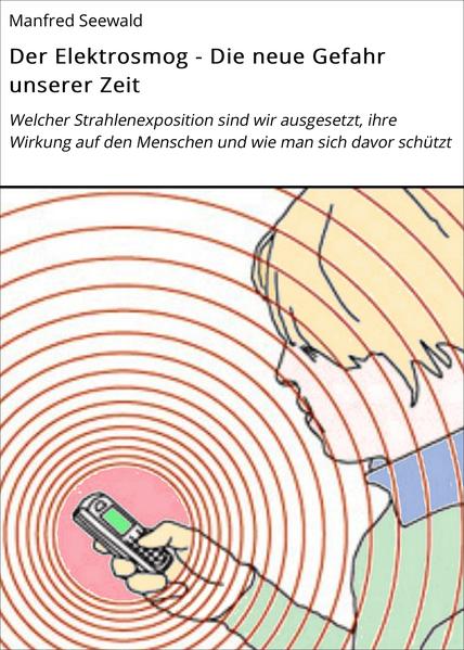 Der Elektrosmog - Die neue Gefahr unserer Zeit