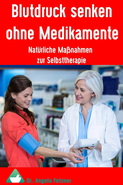 Blutdruck senken ohne Medikamente – Natürliche Maßnahmen zur Selbsttherapie
