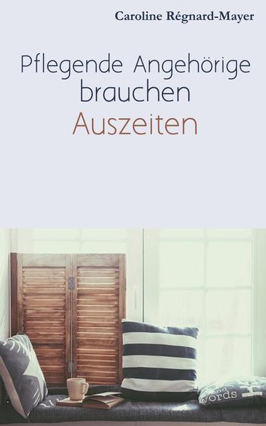 Pflegende Angehörige brauchen Auszeiten