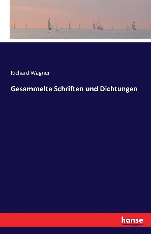 Gesammelte Schriften und Dichtungen