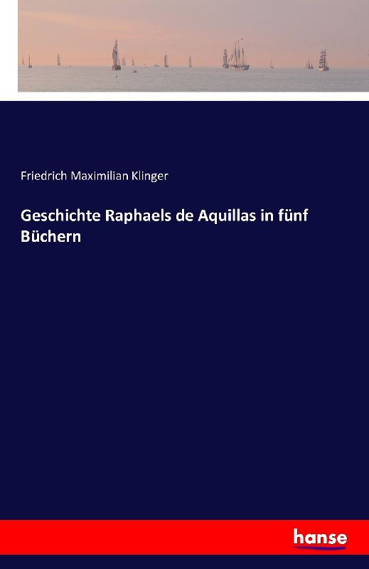 Geschichte Raphaels de Aquillas in fünf Büchern