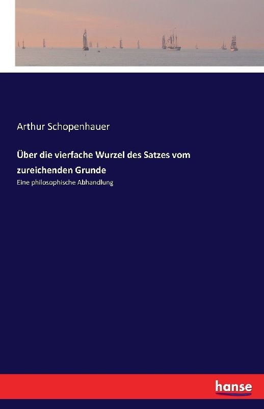 Über die vierfache Wurzel des Satzes vom zureichenden Grunde