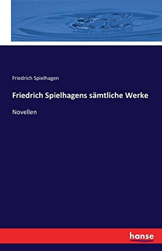 Friedrich Spielhagens sämtliche Werke: Novellen