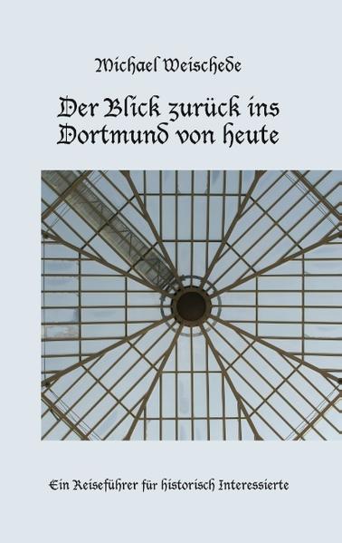 Der Blick zurück ins Dortmund von heute