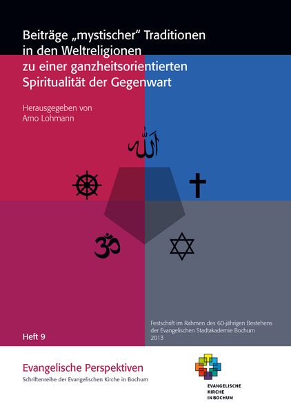 Beiträge "mystischer" Traditionen in den Weltreligionen zu einer ganzheitsorientierten Spiritualität der Gegenwart