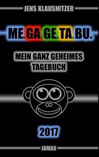 ME.GA.GE.TA.BU. 2017 - Mein ganz geheimes Tagebuch