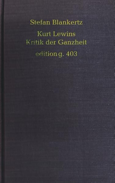 Kurt Lewins Kritik der Ganzheit