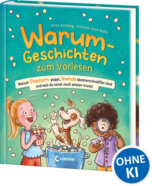 Warum-Geschichten zum Vorlesen - Warum Popcorn poppt, Hunde Meisterschnüffler sind und was du sonst noch wissen musst