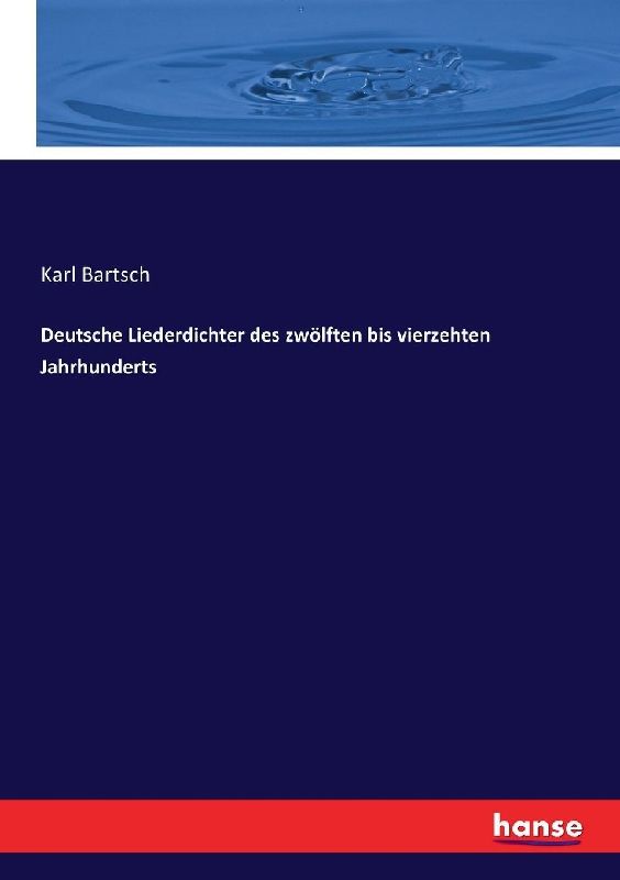 Deutsche Liederdichter des zwölften bis vierzehten Jahrhunderts