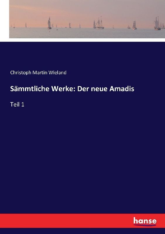 Sämmtliche Werke: Der neue Amadis