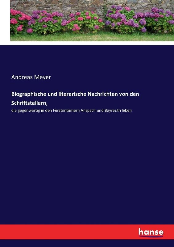 Biographische und literarische Nachrichten von den Schriftstellern,