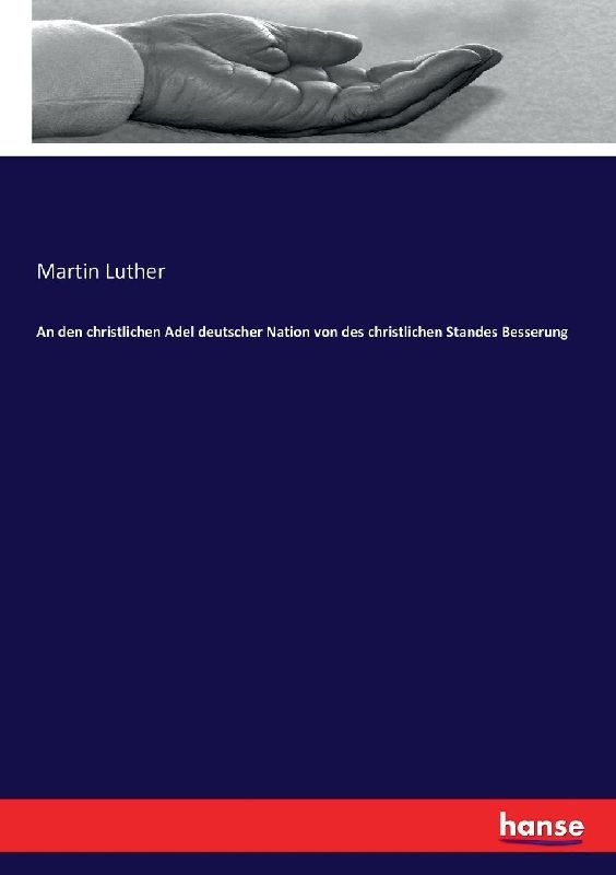 An den christlichen Adel deutscher Nation von des christlichen Standes Besserung