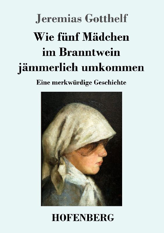 Wie fünf Mädchen im Branntwein jämmerlich umkommen