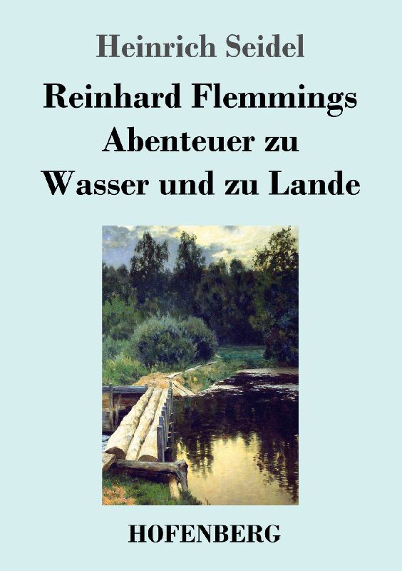 Reinhard Flemmings Abenteuer zu Wasser und zu Lande