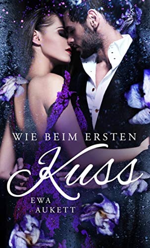 Wie beim ersten Kuss: Liebesroman (Küss mich, Liebling. 4)