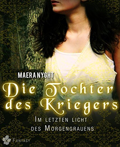 Die Tochter des Kriegers 2 - Im letzten Licht des Morgengrauens: Fantasy Liebesroman