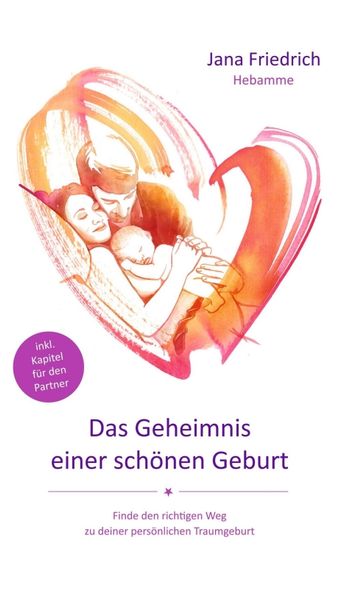 Das Geheimnis einer schönen Geburt