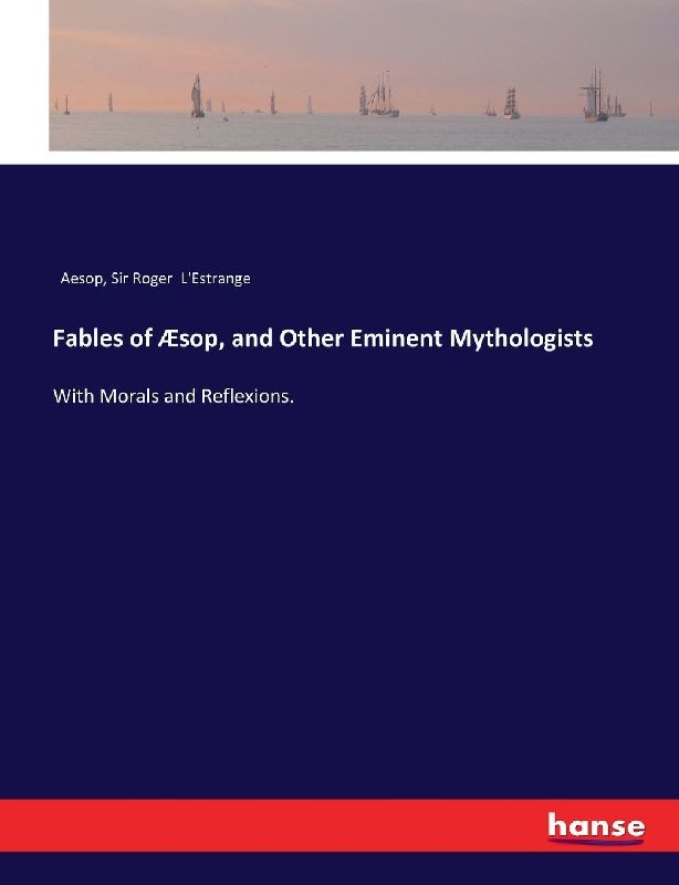 Fables of Æsop, and Other Eminent Mythologists