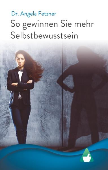 So gewinnen Sie mehr Selbstbewusstsein