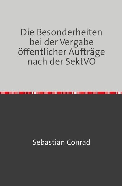 Die Besonderheiten bei der Vergabe öffentlicher Aufträge nach der SektVO