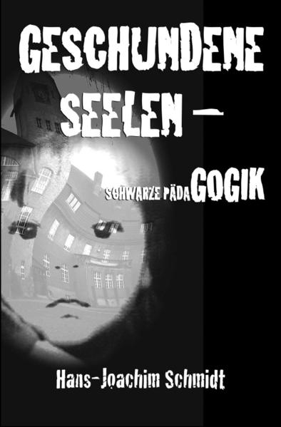 Geschundene Seelen –Schwarze Pädagogik