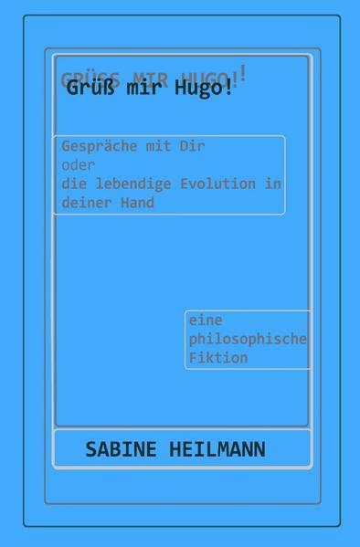 Grüß mir Hugo! Gespräche mit dir