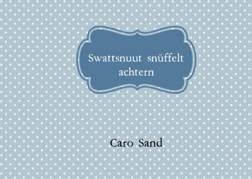Swattsnuut snüffelt achtern