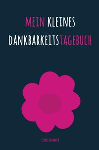 Mein kleines Dankbarkeitstagebuch