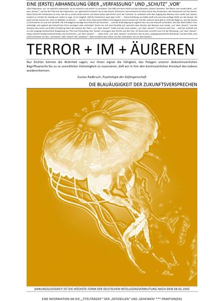 TERROR + VIER + ABHANDLUNGEN / EINE (ERSTE) ABHANDLUNG ÜBER „VERFASSUNG“ UND „SCHUTZ“ ‚VOR‘ TERROR + IM + ÄUßEREN (II v IV)