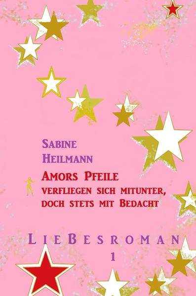 Liebesromane / Amors Pfeile verfliegen sich mitunter, doch stets mit Bedacht