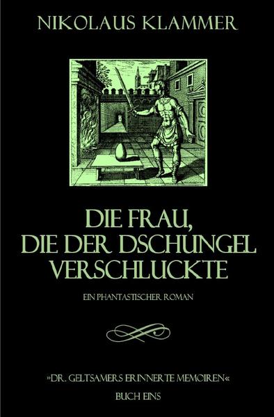 Dr. Geltsamers erinnerte Memoiren / Dr. Geltsamers erinnerte Memoiren - Teil 1
