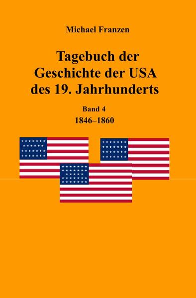 Tagebuch der Geschichte der USA des 19. Jahrhunderts, Band 4 1846-1860