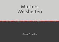 Mutters Weisheiten