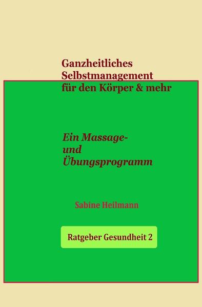 Gesundheit / Ganzheitliches Selbstmanagement für den Körper & mehr - Ratgeber Gesundheit 2
