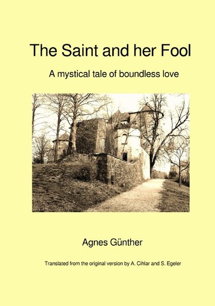 Die Heilige und ihr Narr – The Saint and her Fool [Written by Agnes Günther – Original Edition (Erstausgabe) 1913]