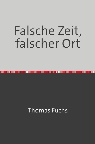 Falsche Zeit, falscher Ort