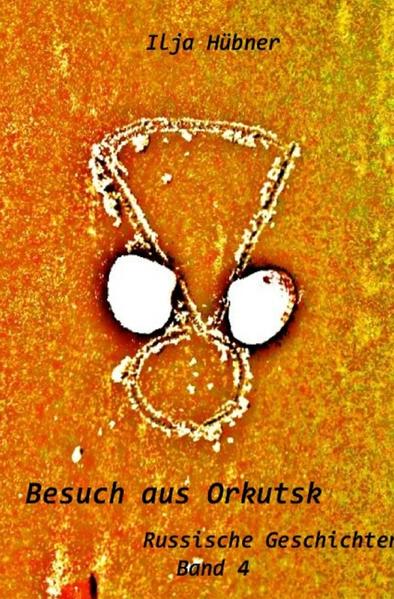 Russische Geschichten / Besuch aus Orkutsk