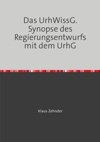 Das UrhWissG. Synopse des Regierungsentwurfs mit dem UrhG