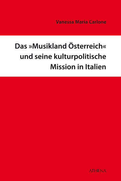 Das Musikland Österreich und seine kulturpolitische Mission in Italien