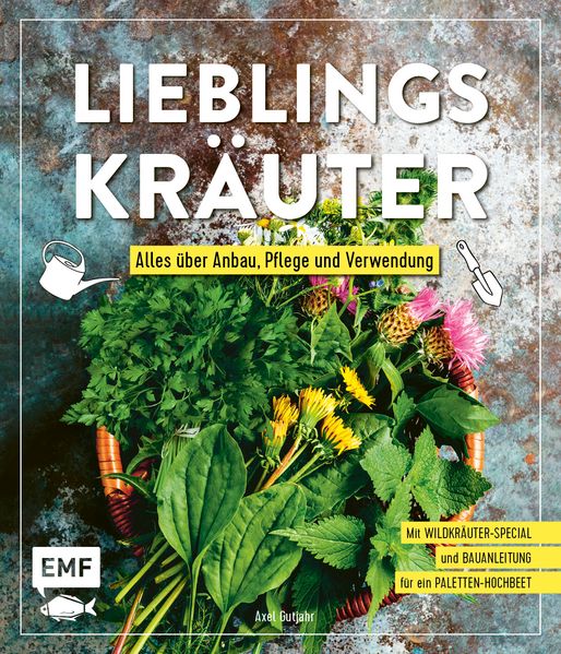 Lieblingskräuter – Alles über Anbau, Pflege und Verwendung