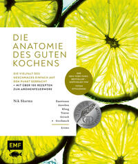 Die Anatomie des guten Kochens. Die Vielfalt des Geschmacks einfach auf den Punkt gebracht