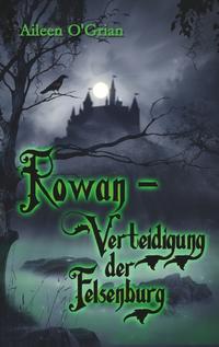 Rowan - Verteidigung der Felsenburg