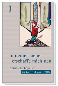 In deiner Liebe erschaffe mich neu