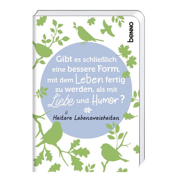 Gibt es schließlich eine bessere Form, mit dem Leben fertig zu werden, als mit Liebe und Humor?